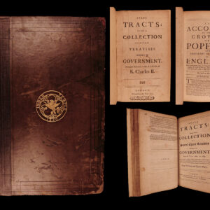 State Tracts: being a collection of several treatises relating to the government privately printed in the reign of K. Charles II.