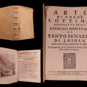 Arte di goder l’ottimo contenuta negli Esercizii spirituali di Santo Ignazio di Loiola fondatore della Compagnia di Giesu. Giuseppe Agnelli.