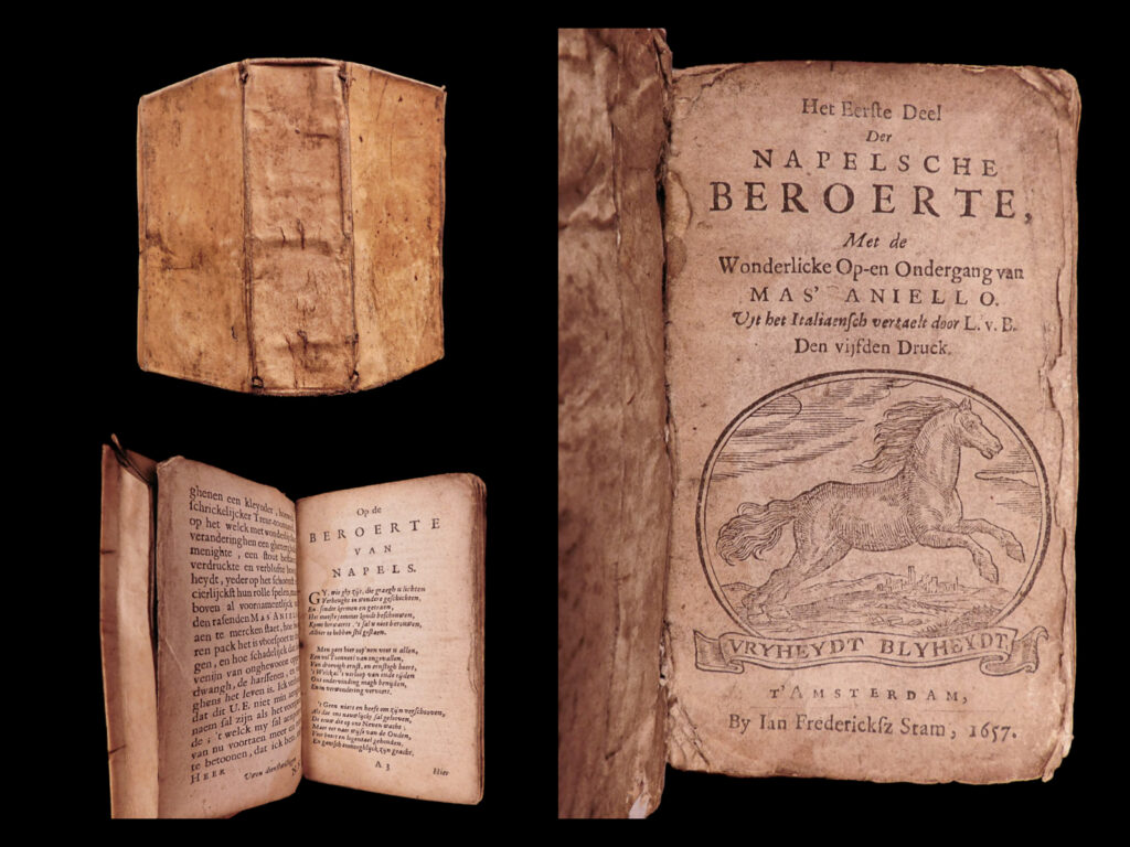 Het eerste (tweede) deel der napelsche beroerte, met de wonderlicke op- en ondergang van mas’ aniello. Uit het italiensch [i. E. The “relatione delle rivolutioni popolari successe nel … regno di napoli,” etc. Of nescipio liponari] vertaelt door l[ambert] v[anden] b[os]. Den vijfden druck. [the dedication is signed n. N. ]. Alessandro giraffi.