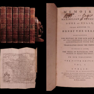 Memoirs of Maximilian de Bethune, Duke of Sully, prime minister to Henry the Great : containing the history of the life and reign of that monarch, and his own administration under him : translated from the French : to which is added, the trial of Ravaillac, for the Murder of Henry the Great : in six volumes. Maximilien de Duke of Sully Bethune.