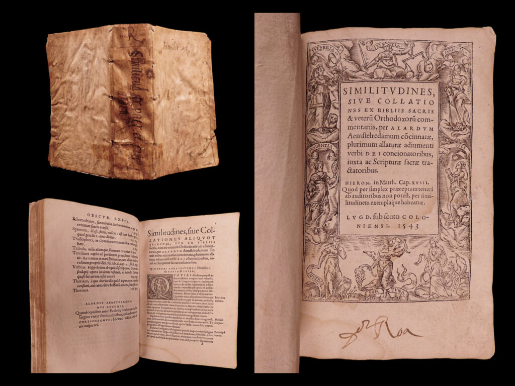 Similitudines, sive collationes ex bibliis sacris & veteru[m] orthodoxoru[m] commentariis per alardum aemstelredamum co[n]cinnatae, plurimum allaturae adiumenti verbi dei concionatoribus iuxta ac scripturae sacrae tractoribus. Alardus, of amsterdam.
