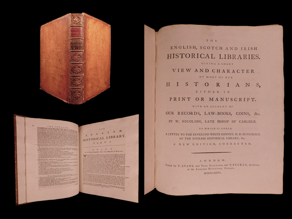 The english, scotch and irish historical libraries. : giving a short view and character of most of our historians, either in print or manuscript. With an account of our records, law-books, coins. William nicolson.