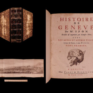 Histoire de Geneve : Rectifiée & augmentée par d’amples notes; Avec les actes et autres pieces servant de preuves à cette Histoire. Jacob Spon.