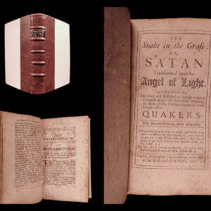 The snake in the grass: or, Satan transform’d into an angel of light, discovering the deep and unsuspected subtilty which is couched under the pretended simplicity, of many of the principal leaders of those people call’d Quakers. Charles Leslie.
