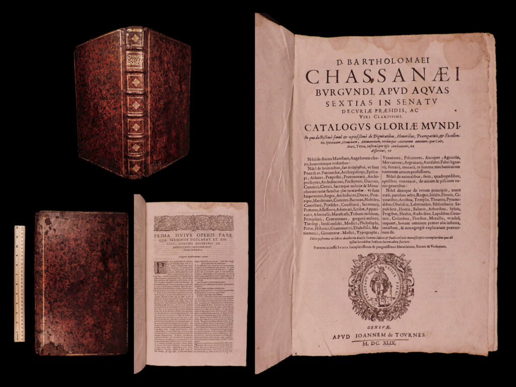 Bartholomæi chassanæi burgundi … catalogus gloriæ mundi, in quo doctissimè simul & copiosissimè de dignitatibus, honoribus, prærogatiuis, & excellentia spirituum, hominum, animantium, rerumque cæterarum omnium, quæ cælo, mari, terra, infernóque ipso continentur, ita differitur, ut nihil … præteritum sit. Barthelemy de chassaneuz.