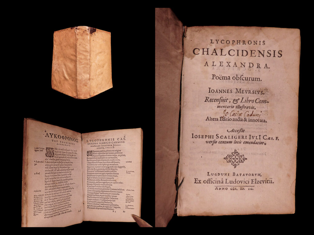 Lycophronis chalcidensis alexandra. Poëma obscurum. J. Meursius recensuit et libro commentario illustravit. Altera editio aucta et innovata. Accessit j. Scaligeri … versio centum locis emendatior. Lycophron.