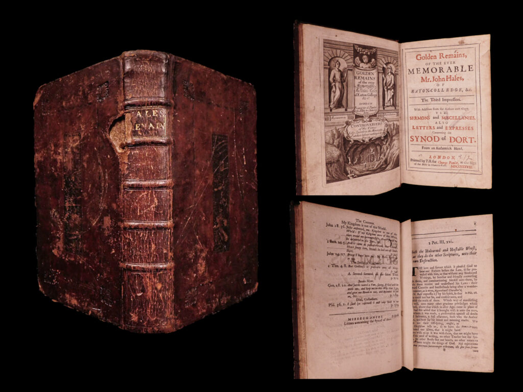Golden remains of the ever memorable mr. John hales of eaton-colledge, &c. With additions from the authors own copy, viz. Sermons & miscellanies. Also letters and expresses concerning the synod of dort (not before printed) from an authentick hand. John hales.