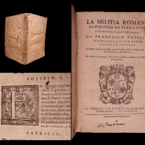 La Militia Romana di Polibio, di Tito Livio, e di Dionigi Alicarnaseo, dechiarata a con varie figure illustrata. Francesco Patrizi.