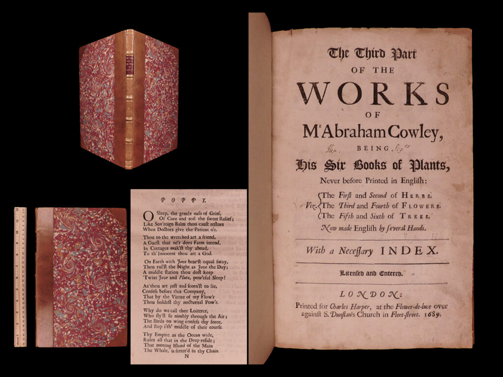 The third part of the works of mr abraham cowley: being his six books of plants, never before printed in english, viz, the first and second of herbs, the third and fourth of flowers, the fifth and sixth of trees: now made english. Abraham cowley.