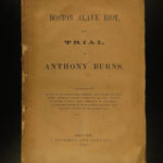 1854 1st ed SLAVERY Trial Boston Fugitive Slave Riot Anthony Burns Emancipation