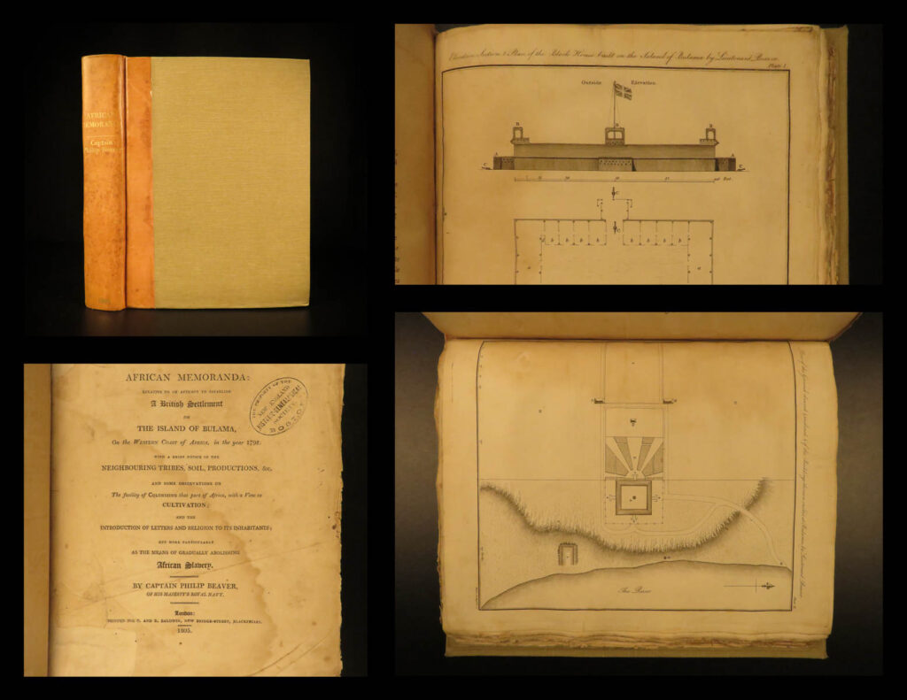 1805 1ed slavery african memoranda capt philip beaver bulama colony sierra leone | captain philip beaver was an 18<sup>th</sup>-century royal navy officer who is best known for his colonization voyage to the island of bulama. This 1792 voyage proved to be a complete failure – the colonists who survived were uninspired, unhealthy, and apathetic toward establishing a new colony and moved to nearby sierra leone.   beaver’s book ‘african memoranda’ is the captain’s account of the events on the ship as well as on the island of bulama. This first edition includes two engravings of the ‘block house’ on the island. Interestingly, <strong>this book became a catalyst for abolishing african slave trade. </strong>