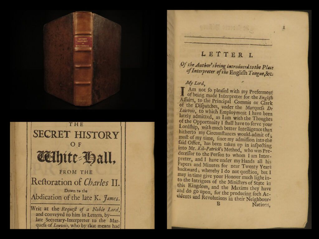 1697 secret history of white-hall stuart house spy letters charles ii jones | <strong><u>a rare collection of ‘secret history’ letters on english royalty and the stuart house</u></strong> <em> </em> david jones’s ‘<em>secret history of white-hall</em>’ is a detailed history of the house of stuart, focusing primarily on the major events of the 17<sup>th</sup>-century. Jones recognized that the english public had a strong desire to understand the inner workings of the stuarts and decided to capitalize on the taste for secret court memoirs, which had been largely censored prior to 1695.   this collection contained memoirs of various events such as the sale of dunkirk to louis xiv, battles in the anglo-dutch war, and james ii’s diplomacy in flanders and holland.   according to snyder, these works were written in the form of letters written at paris to a noble lord, a much-used device. Furthering on that, bullard notes that<em> ‘secret history’</em> “…scrutinizes the conventions of secret history to provide an acute analysis of this form of historiography. Jones’s observations not only have a profound impact upon the relationship between secret history and the opposition to arbitrary government, but also prefigure some of the more audacious was in which the conventions of secret history are manipulated during the 18<sup>th</sup>-century. ‘secret history of white-hall’ consists of a series of 131 letters sent to an unnamed english peer to a spy at the french court. ”
