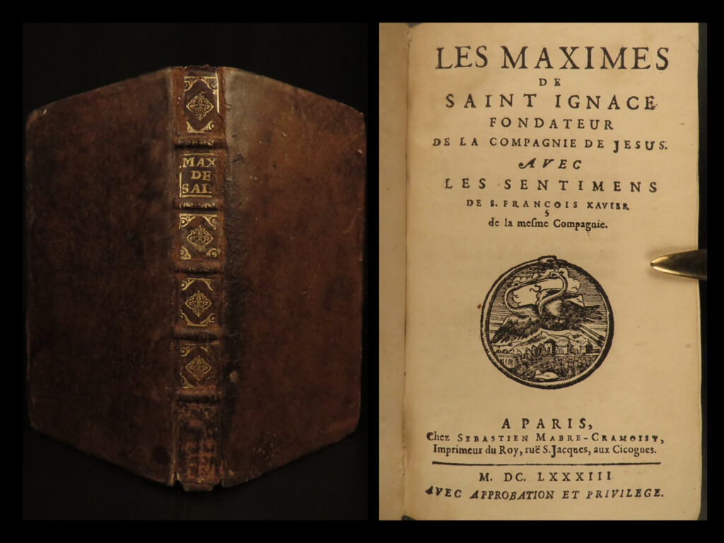 1683 maxims of saint ignatius loyola + jesuit saint francis xavier sentiments | ignatius of loyola was a spanish priest during the 15<sup>th</sup>-century, who is remembered for founding the society of jesus, or jesuits. He composed various spiritual exercises, wrote simple meditations and prayers which contributed to the growth of jesuit doctrine. Jesuit author dominique bouhours published an important collection of ignatius’s ‘<em>maxims’</em> or spiritual exercises. These meditations and prayers were aimed to have the reader develop spiritual discernment, or the ability to discern between good and evil spirits.   this edition includes a printing of saint xavier ‘<em>sentiments’</em>.