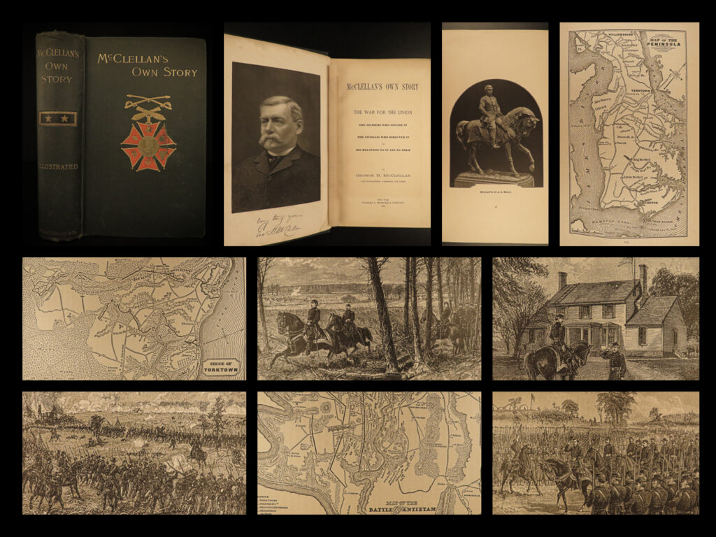 1887 civil war 1st ed george mcclellan own story union general slavery lincoln | <em>“the union, which can alone insure internal peace, and external security to each state, must and shall be preserved, cost what it may in time, treasure, and blood. ”</em> – george b. Mcclellan <em> </em> a rare first edition of george b. Mcclellan’s “<em>own story</em>” which wasn’t published until 1887, after his death. Mcclellan used this work as a platform to defend his conduct, actions, and decisions during the mexican-american war and civil war. This book includes letters to his wife, in which mcclellan reveals his pride as a general as well as his feelings toward war.   some of the most important inclusions in this work are mcclellan’s views on the causes and reasons for the civil war, noting slavery and the lincoln-douglas debates as primary causes, but he blamed the south as the culprit for causing the uprising, rather than putting any blame on the north. Per eicher, “this is in large part a reworking of mcclellan’s ‘letter of the secretary of war’…offers a biographical sketch of mcclellan, a treatise on the causes of war…the value of this work is reduced to a historical reflection of his psychology in the early chapters. ”   this book also has interesting letter correspondence between mcclellan and abraham lincoln, in which lincoln questions mcclellan’s decisions and reasoning for not following lincoln’s tactical plans. “wherein is a victory more certain by your plan than mine? Wherein is a victory more valuable by your plan than mine? In fact, would it not be less valuable in this: that it would break no great line of the enemy’s communication, while mine would? In case of disaster would not a retreat be more difficult by your plan than mine? ” – abraham lincoln, to mcclellan (p. 229)    