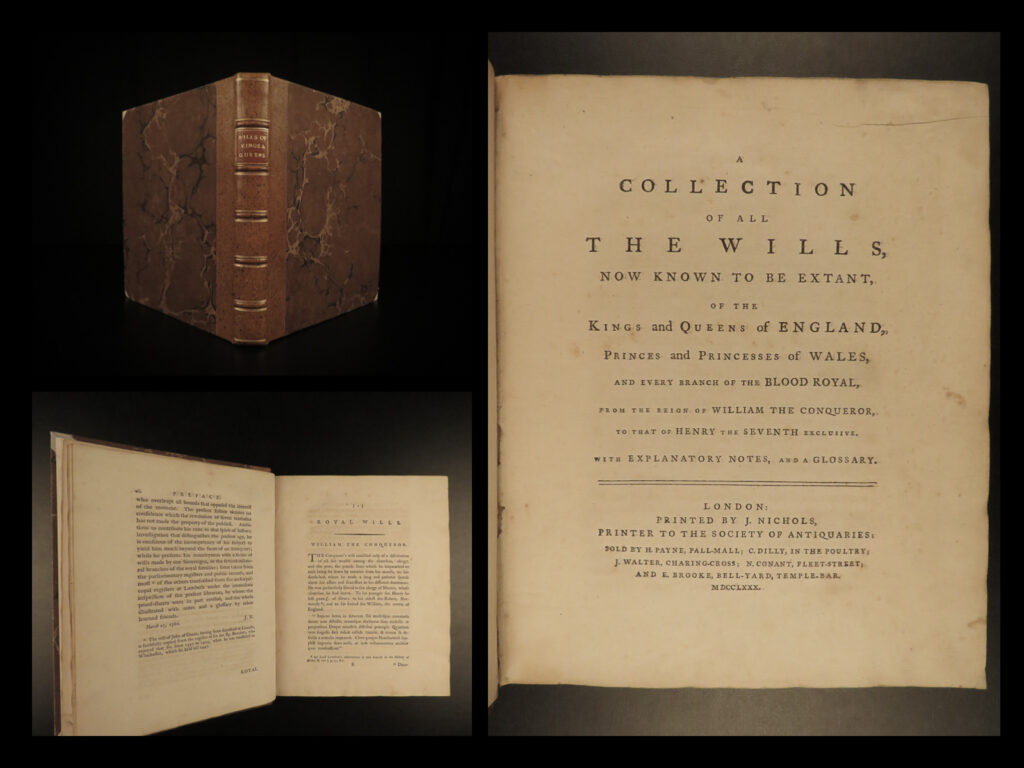 1780 royal wills 1ed collection of english kings william the conqueror henry vii | an important and highly rare first edition printing of john nichols’ “<em>collection of all the wills of the kings and queens of england</em>”. This work provides printed examples of the royal wills of prominent english dignitaries from the earliest times through henry vii. This book <strong>even contains the royal will of william the conqueror! </strong>
