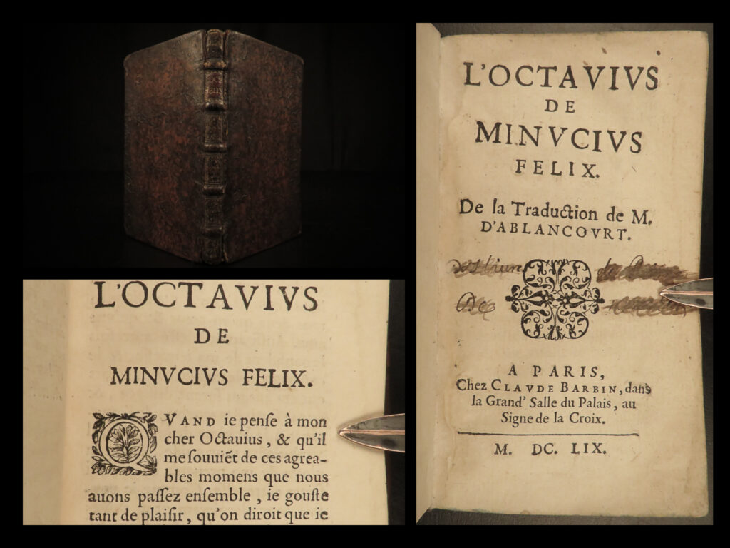 1659 1ed octavius by minucius felix paganism v christianity cicero philosophy | marcus minucius felix was a 3<sup>rd</sup>-century roman scholar who is remembered only for being an advocate of christianity in a pagan roman world. His only known work was “<em>octavius</em>” – a narrative dialogue between a christian and a pagan. Much of this work was influenced by cicero’s “<em>nature of the gods</em>” and was written to convince non-christians to convert from their pagan ways.   this 1659 french edition was translated by nicolas perrot d' ablancourt.  