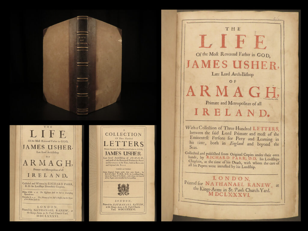 1686 ireland 1ed james ussher life & letters archbishop irish bible sermons | <em>“what is it which all men especially desire? Eternal life and happiness? ” ­</em> – james ussher, <em>body of divinity</em>   james ussher was an early 17<sup>th</sup>-century archbishop in the church of ireland who is most remembered for giving an exact date to the beginning of creation. His full body of work includes letters, sermons, dissertations, and exegeticals, but this work focuses solely on improving the christians life and strengthening their faith. A biographical sketch of ussher’s life was written by richard parr in 1686 in which he included hundreds of correspondence letters, including those from william camden and edward stradling.