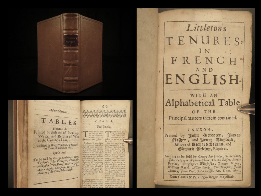1671 law thomas littleton treatise on tenures real estate property feudalism | thomas littleton was a 15<sup>th</sup>-century english jurist known for his treatises on tenures. This book has long been considered the first text on english property law and ownership rights. ‘<em>the tenures’</em>, as it is more commonly known, was an important catalyst in the changes made to the feudal system in england and was made the subject of numerous commentaries a rebuttal into the 17<sup>th</sup>-century. Interestingly, portions of this work are still sited as authoritative in english and american real estate law.   this particular 1671 edition was published in london and features both england and french texts in parallel.