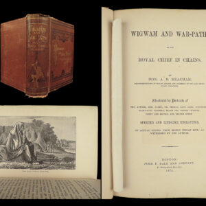 Wigwam and War-Path: or, The royal chief in chains. A. B. Meacham.