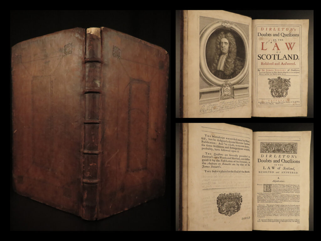 1715 scottish law dirleton doubts resolved scotland economics jacobite steuart | john nisbet, lord of dirleton was a 17<sup>th</sup>-century scottish judge who is best known for his role in the persecution of scottish covenanters. He also published a book of his perspective, or ‘doubts’, on many of the laws of scotland. This ‘<em>doubts & questions in the law</em>’ discussed the implementation of scottish laws, many dealing with treason, taxation, trial witnesses, and even punishments.   these law commentaries are collectively known as ‘dirleton’s doubts’ – <strong>the ultimately companion book to law students in scotland in the early 18<sup>th</sup>-century. </strong>