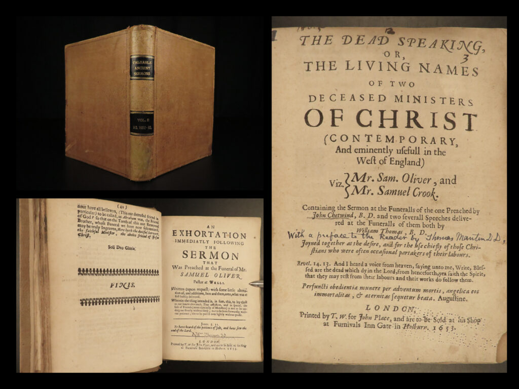 1652 cromwell london bible sermons anglican presbyterian puritan calamy rare | a rare collection of 17<sup>th</sup>-century funeral sermons by various presbyterian preachers.   this book contains separately published sermons all uniformly bound in one tome. While most of the preachers are not recognized or well-known today, the sermons contained are still valuable resource for 17<sup>th</sup>-century preaching style. The sermons include: <ul> <li>‘the dead speaking or, the living names of two deceased ministers of christ’ <ul> <li>‘immanuel, a sermon preached the twelfth day of august 1652’, by john chetwind</li> <li>‘an exhortation immediately following the sermon that was preached at the funeral of mr. Samuel oliver’, by william thomas</li> <li>‘another exhortation delivered jan. 3, 1649 at the interring of that singular servant of god, mr. Samuel crook’, by william thomas</li> </ul> </li> <li>‘the saints transfiguration: or the body of vilenesse changed into a body of glory’, by edmund calamy</li> <li>‘enoch’s walk and change’, by thomas jacombe</li> <li>‘a sermon touching the life of humane learning’, edward reynolds</li> <li>with numerous other, shorter funeral sermons and speeches. </li> </ul>