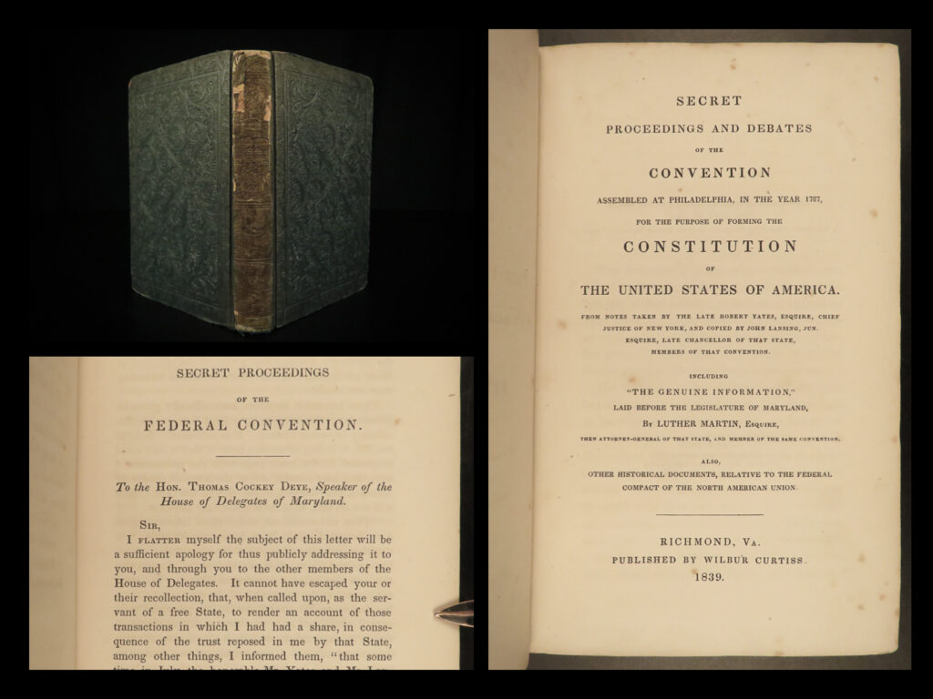 1839 constitution secret proceedings united states debates americana yates law | robert yates’s ‘<em>secret proceedings’</em> was the first work published to offer answer and understanding to the work of the federal convention, which occurred nearly a half-century earlier. This work is perhaps <strong>one of the most important books to cover the discussions of the american constitutional establishment</strong>. It contains the united states constitution and other important american documents as well.