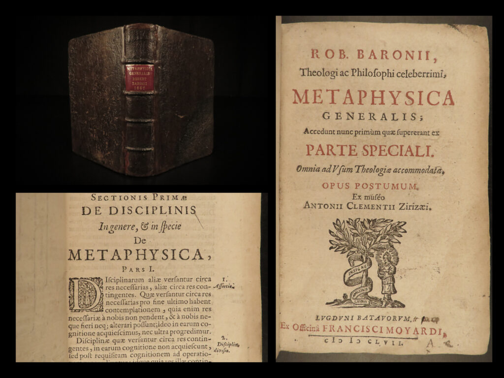 1657 scottish 1ed robert baron metaphysics aberdeen scotland philosophy rare | robert baron was a 17<sup>th</sup>-century scottish theologian known for being one of the ‘aberdeen doctors’. Baron is much better known for being an anglican bishop and preacher rather than his written works; however, one of his known works was ‘<em>general metaphysics</em>’ – a philosophical treatise consisting of the basics of metaphysics with the influences of french scholar claudius salmasius.   this 1657 latin edition was edited by antonius clementius, published in lyon.