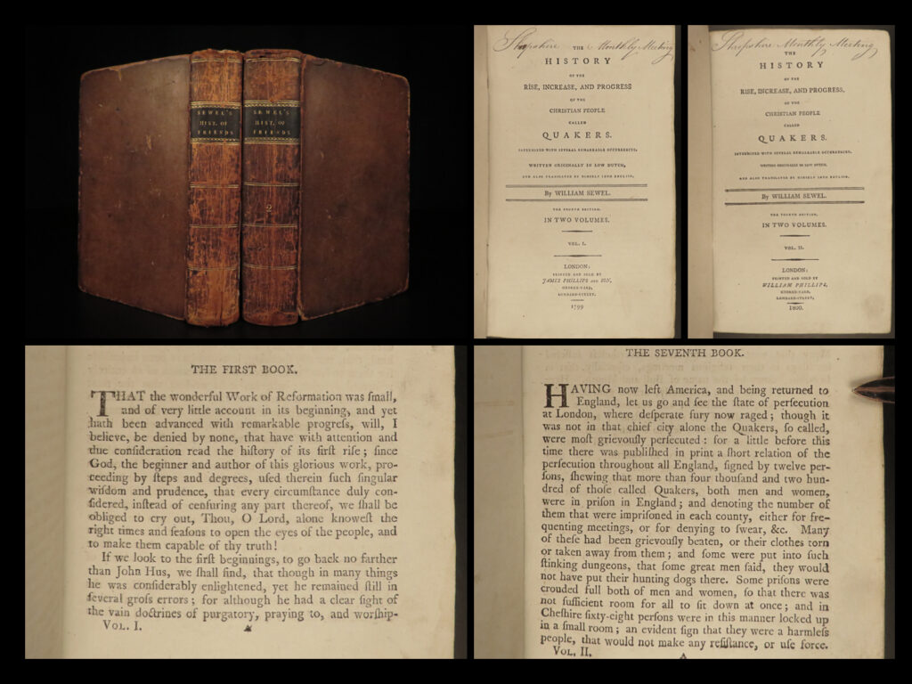 1799 history of quakers willem sewel turkish pirates william penn george fox 2v | willem sewel was a 17<sup>th</sup>-century dutch quaker who is most-known for his historical perspective on the quakers. This work was a collection of essays and reports over the course of 25 years that was finally published in 1717. This book gives sewel’s first-hand accounts with important quaker leaders including such as william penn and george fox. Other curious topics include descriptions of turks and algerian pirates, naval excursions of thomas lurting, and william penn’s establishment of pennsylvania.   this 1799 two-volume edition was published in london by james phillips.