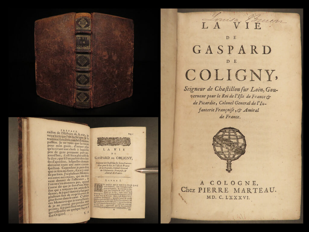 1686 life of gaspard de coligny french huguenot france catholic protestant wars | gaspard de coligny was a 16<sup>th</sup>-century french huguenot leader whose leadership played an important role in the french wars of religion against the protestants. A century later, author and historian gatien de sandras wrote a biographical sketch of the life of gaspard de coligny – a work which focused on the feuds between catholics and protestants in 16<sup>th</sup>-century france.