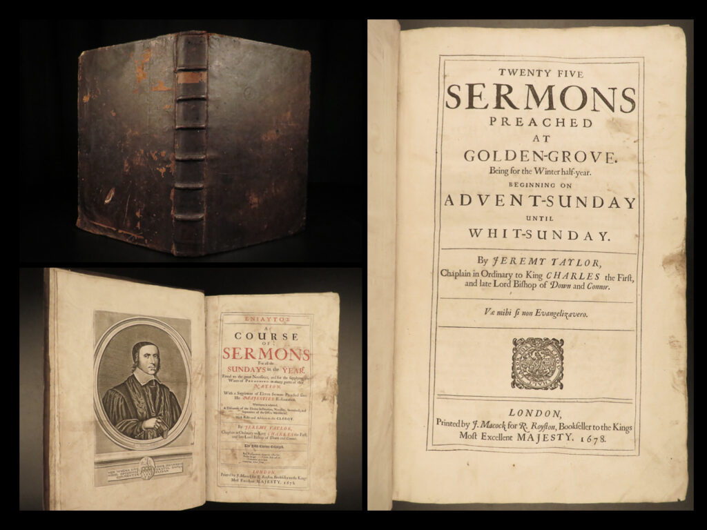 1678 bible sermons anglican jeremy taylor royalist england dublin ireland folio | <em>“nothing is intolerable that is necessary. ”  </em> ― jeremy taylor   jeremy taylor was a 17<sup>th</sup>-century english anglican cleric known for his various discourses and biblical essays. His sermons were popular with other royalists, many of which led to his arrest and imprisonment in 1645. Nearly 50 of these sermons were published in the 1650s and were reprinted numerous times throughout the rest of the 17<sup>th</sup>-century, including this enormous 1678 folio.