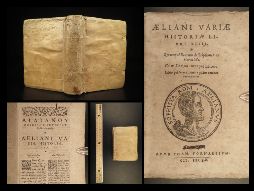 1610 claudius aelianus varia historia greco-roman history mythology greek latin | claudius aelianus was a 2<sup>nd</sup>-century roman orator known for his lessons in greek and works that describe greco-roman lifestyle and world-views. Only two of his works have survived, one being ‘<em>varia historia’</em> – a collection of anecdotes, maxims, biographical sketches, and reports of natural wonders. Aelianus describes mythological heroes, living rulers and caesars, olympic athletes, religious beliefs, funeral customs, greek art, fishing techniques, serpent and animal worship, styles of dress and costumes, and the lives of greek and roman playwrights.   <em>‘varia historia’</em> is generally considered to be a 3<sup>rd</sup>-century work, even though the first edition was not printed until 1545. This 1610 edition was published in latin / greek parallel; and while the title page states it was published in lyon (lugduni), it was actually published in geneva by jean de tournes. (per ustc and gln)  