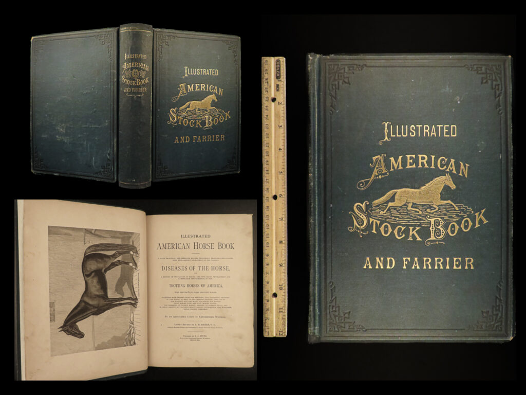 1878 1ed american stock farrier horse cattle swine sheep equestrian veterinary | an exceptionally rare first edition of a. H. Baker’s pictorial collection of works regarding the caretaking and trade of american livestock entitled, ‘<em>illustrated american stock book and farrier</em>. ’ this work is filled with a myriad of illustrations. Within baker presents a compilation of four parts, each describing the breeding, health, training, trading, and purchase of horses, cattle, swine, and sheep.