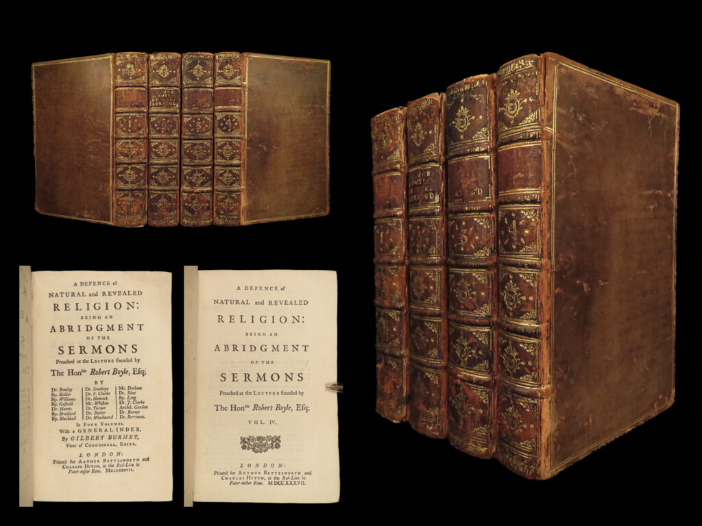 1737 1ed natural & revealed religion bible sermons robert boyle lecture 4v set |   gilbert burnet, best known for his historical treatises, edited and collected an important collection of english sermons. This work, “<em>a defense of natural and revealed religion</em>”, contains sermons of preachers who preached at a lecture of robert boyle. This four-volume set was published in 1737 and includes sermons by bentley, kidder, gastrell, ibbot, berriman, and many others.