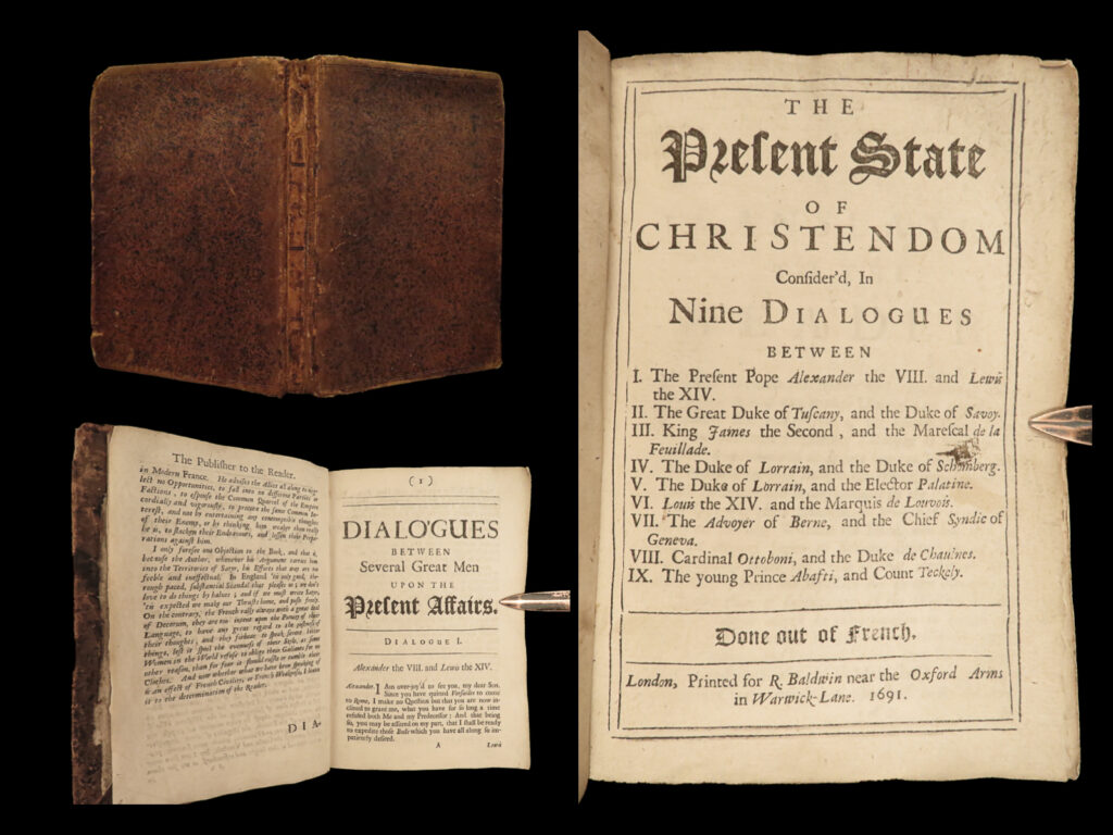 1691 english 1ed present state of christendom louis xiv alexander duke tuscany | ‘<em>the present state of christendom’</em> is a collection of nine dialogues between notable figures of 17<sup>th</sup>-century europe including pope alexander viii, king louix xiv, dukes of savoy and tuscany, the duke of lorrain, cardinal pietro ottoboni, prince abasti, and others. Each of these works of correspondence discuss the effects of protestant and catholic theology on politics, royal crowns, and on churches themselves.