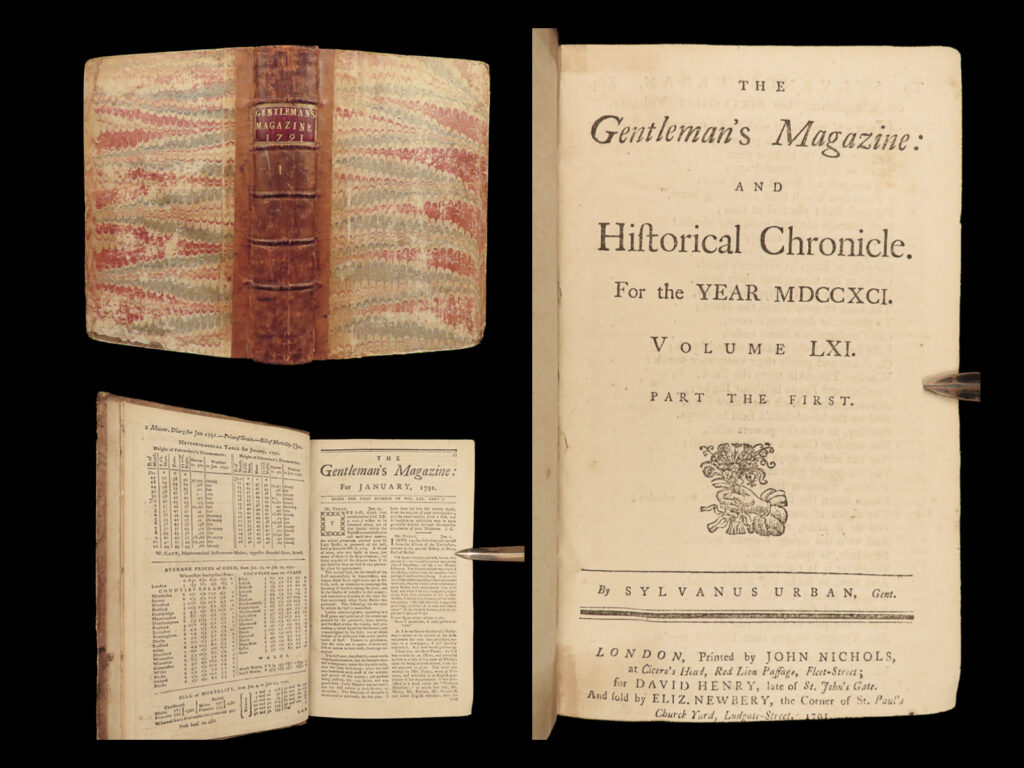 1791 1e america indian wars tipu sultan slave trade gentoo torture isaac newton | <em>the gentleman’s magazine</em> was an english periodical which first appeared in 1731. It was published without interruption for nearly 200 years and was the first of its kind to use the term ‘magazine’. It was published by edward cave, pseud. Sylvanus urban.   this 1791 edition includes a variety of important and interesting content including: <ul> <li>voyages and discoveries in western america <ul> <li>indian battles</li> <li>george washington correspondence with native american tribes (p. 80, bottom right corner)</li> <li>lists of militia killed during the northwest indian war</li> <li>goods production in charlestown, south carolina</li> <li>a message from president washington (p. 481, bottom r corner)</li> </ul> </li> <li>english reforms to clergy (p. 11)</li> <li>plans to build a monument to capt. James cook (p. 318)</li> <li>battle against sultan tipu (p. 370-371) (i. E. Siege of bangalore)</li> <li>captain hood in jamaica (p. 481)</li> <li>letter written from sir isaac newton (p. 504)</li> <li>commentary on slave trade with petitions to prevent abolition (p. 17, 484)</li> <li>gentoo torture rituals (illustration)</li> </ul>