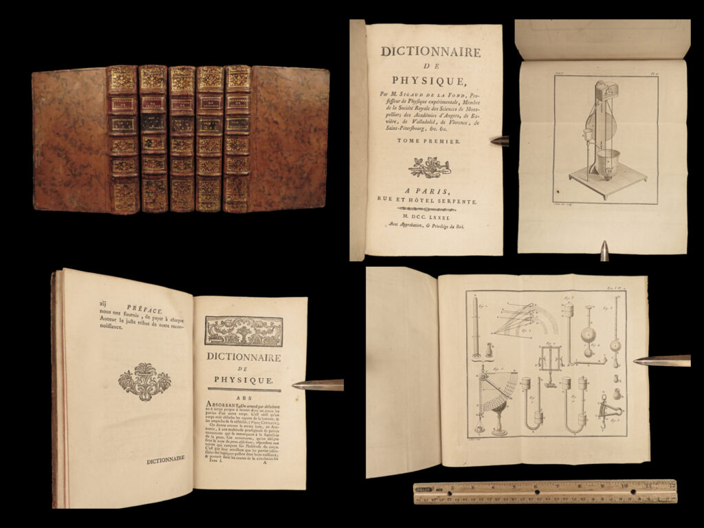 1781 physics 1ed sigaud la fond experiments science air chemistry enlightenment | sigaud de la fond was an 18<sup>th</sup>-century professor of physics who is <strong>most-remembered for discovering that hydrogen combustion produces water. </strong> “<em>elements of physics</em>” was lafond’s landmark work on his physics experiments and discoveries, a work which would greatly influence his later published “<em>dictionary of physics</em>”.   this encyclopedia-style dictionary features countless entries of physics terms with detailed explanations and experiment results throughout!   this 1781 first edition of la fond’s “<em>dictionary of physics</em>” was published in paris by serpent in five separate tomes.
