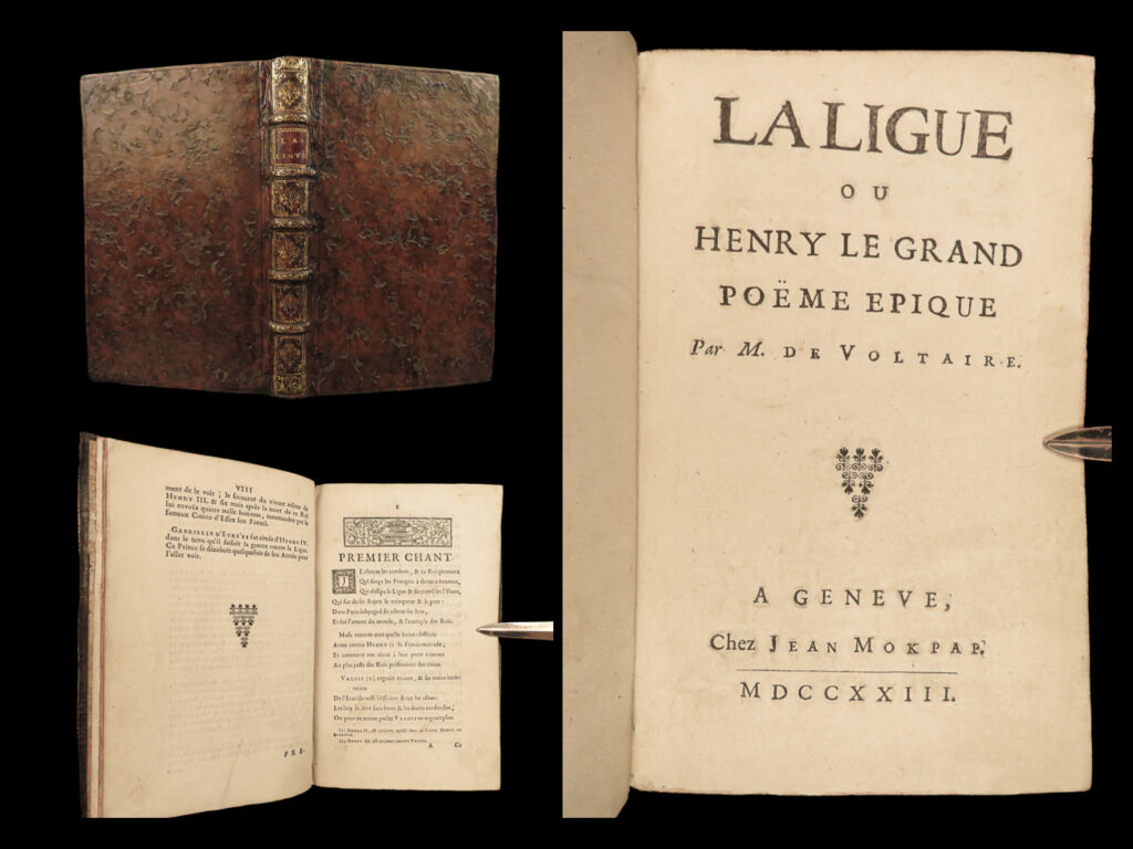 1723 voltaire 1ed la ligue la henriade french henry iv queen caroline mokpap | <em> </em> <em>“let us read and let us dance; these two amusements will never do any harm to the world. ” </em> ― voltaire   <em>‘henriade’</em> is one of voltaire’s most famous and important poems. This work concerns and celebrates the life of henry iv of france. While not tremendously popular during voltaire’s lifetime, ‘<em>henriade’</em> has continued to be one of the most popular 18<sup>th</sup>-century poems on the life of french royalty.   prior to the release of “<em>henriade</em>”, voltaire wrote “<em>la ligue, ou henry le grand</em>”, a poem that would develop into ‘<em>henriade’</em>. However, voltaire had no intents to write ‘<em>henriade’</em> – he was satisfied with ‘<em>la ligue’</em>, but royal leaders pushed for suppression of this work forcing voltaire to ultimately remake the work into the much more popular ‘<em>henriade’</em>.   this <strong><u>1723 true first edition</u></strong> was published by jean mokpap (i. E. , viret).