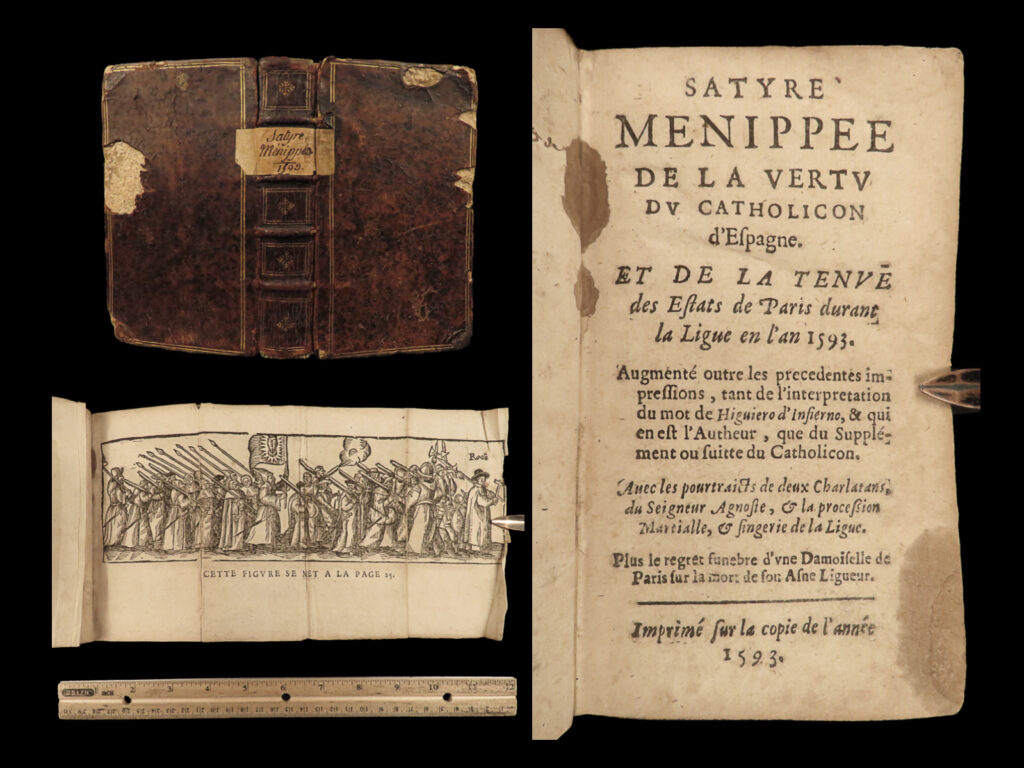 1593 wars of religion menippean satire catholic league spain france huguenot | a rare first edition of <em>the menippee satire</em> – a political work of prose and satire which criticized the catholic league and spain during the french religious wars. This fine printing features a beautiful and detailed engraving of the catholic league procession. This book of prose and verse was collected by numerous authors including jacques gillot, florent chrestien, nicolas rapin, pierre le roy, jean passerat, gilles durant, and others.   this edition was published in france in 1593.