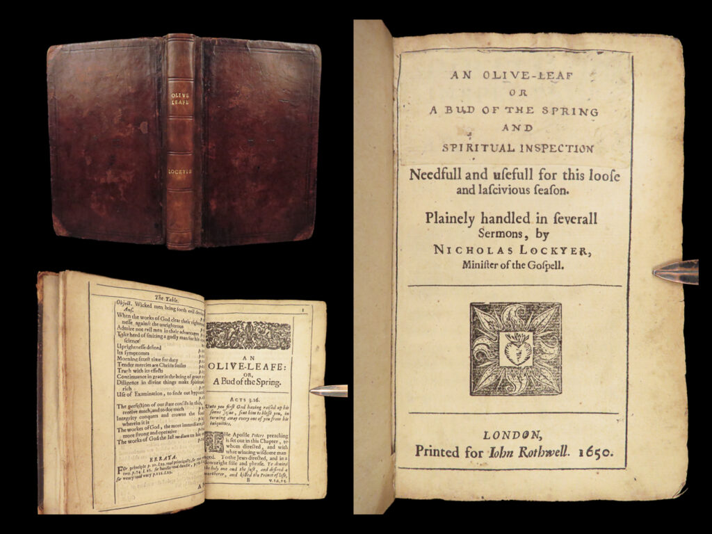 1650 rare civil war cromwell 1ed lockyer olive leaf bible nonconformist puritan |   nicholas lockyer’s “<em>olive leaf</em>” was a 17<sup>th</sup>-century devotional focused on the resurrection of christ. Lockyer, an english nonconformist minister, served as chaplain to oliver cromwell during the english civil war.   devotionals and theological essays from this era and considerably rare and this 1650 first edition is no exception. It is worth noting that the english language used in this work is reminiscent of early modern english. Consider this example of dialogue from “<em>olive leaf”</em>: “christ is made unto you, he is made to make you, to new make you who have marred your selves, and waties thus to be gracious, & his meat and drinke is to be pulling such brands out of the fire, and to quench them before they be quite burnt. ”
