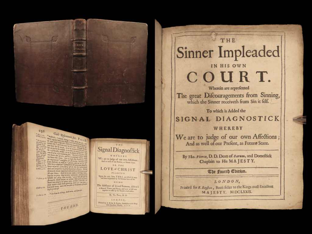 1679 puritan thomas pierce sinner impleaded + signal diagnostic cromwell war | thomas pierce was a 17<sup>th</sup>-century puritan preacher known for his numerous controversial writings and opinions. One of his best works was “<em>the sinner impleaded in his own court</em>” which was highly influenced by his observations of sinful behavior of puritans in the english civil war era. This book, as the title suggests, describes the torments and horrors of pursuing sin in hopes of discouraging sinful behavior.   in addition to ‘<em>sinner impleaded’</em>, this 1679 edition of pierce’s works contains “<em>the signal diagnostic</em>” – a treatise on god’s love, our love for others, and loving jesus.
