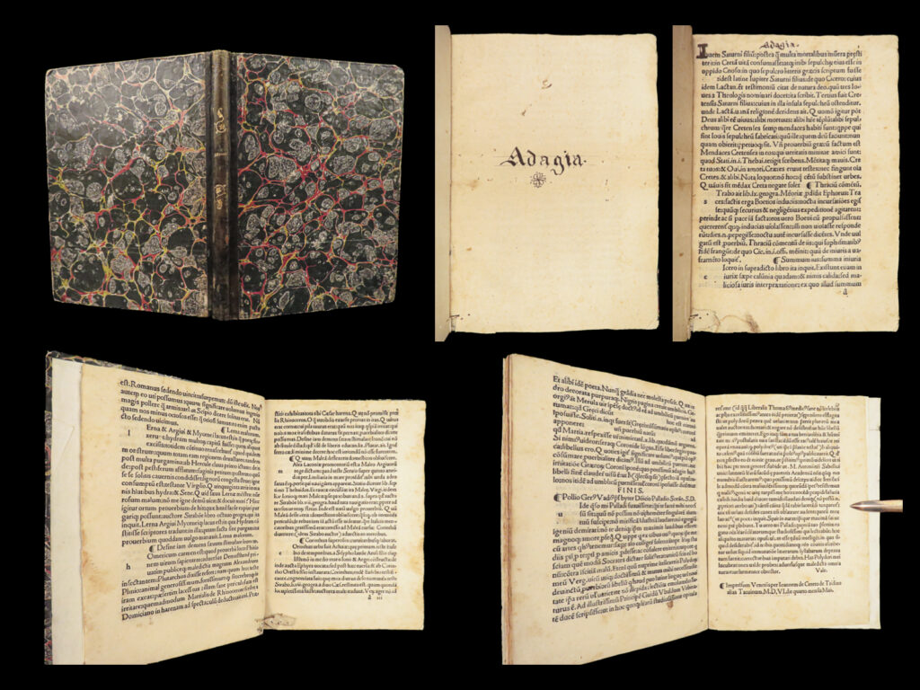 1506 proverbiorum libellus adagia polydore vergil erasmus adages post incunable | <em>“when i have a little money, i buy books; and if i have any left, i buy food and clothes. ” </em> ― erasmus   ‘<em>adagia’</em> is an annotated collection of proverbs by erasmus of rotterdam. This collection of proverbs is considered “the most monumental [collection of proverbs] ever assembled” (speroni). Many of the proverbs formed what would become popular or ‘commonplace’ adages used in western cultures. However, prior to erasmus’s “<em>adagia</em>” was vergil polydore’s “<em>proverbiorum libellus</em>” which was later renamed “<em>adagiorum liber</em>”. Erasmus claimed his “<em>adagia</em>” predated polydore’s, but publication history contradicts this claim.   this 1506 printing of vergil polydore’s “<em>proverbiorum libellus</em>” was published in venice and based on the 1503 first edition. See below for details.