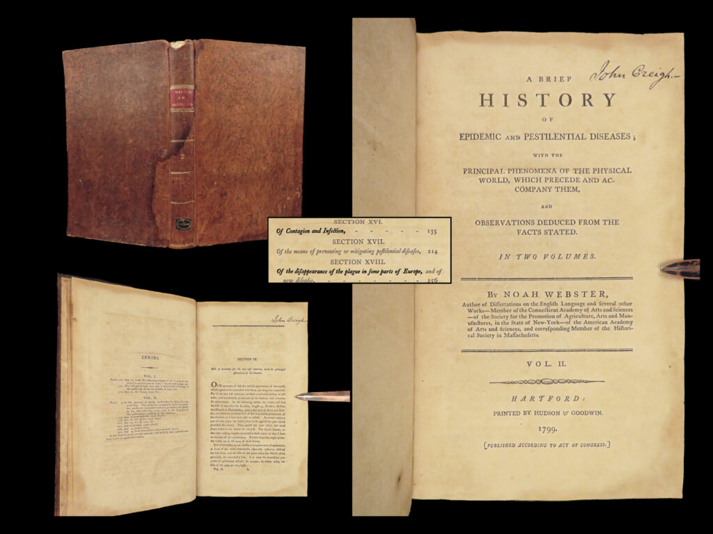 1799 noah webster medicine 1ed history of epidemic diseases america best! | <strong><u>“the most important medical work written in this country”</u></strong>   the name webster has become synonymous with dictionary and american language over the last century. Noah webster sought to create a purely ‘american’ culture that was independent of british claim; he achieved this by creating his dictionary – a work that helped distance american grammar and linguistics from that of britain.   however, webster is also remembered for an interesting treatise chronicling world diseases and epidemics. This work summarized 19<sup>th</sup>-century diseases, his own observations, and the effects of the epidemics on economics and historical growth.   osler says of this work: “the most important medical work written in this country by a layman. ”