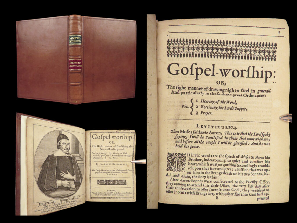 1648 puritan bible sermons 1ed jeremiah burroughs gospel worship god prayer rare |   jeremiah burroughs was a 17<sup>th</sup>-century english puritan preacher who was best-known for his extensive treatises on the gospel. One such work was his book “<em>gospel worship</em>” – a book of sermons written to describe ordinances of worship including hearing the word of the god, receiving the lord’s supper, and engaging in prayer. Burroughs uses a scripture-based approach to describing god’s character including his judgment, purity and holiness, glory, and much more.   item number: #27860 price: $950