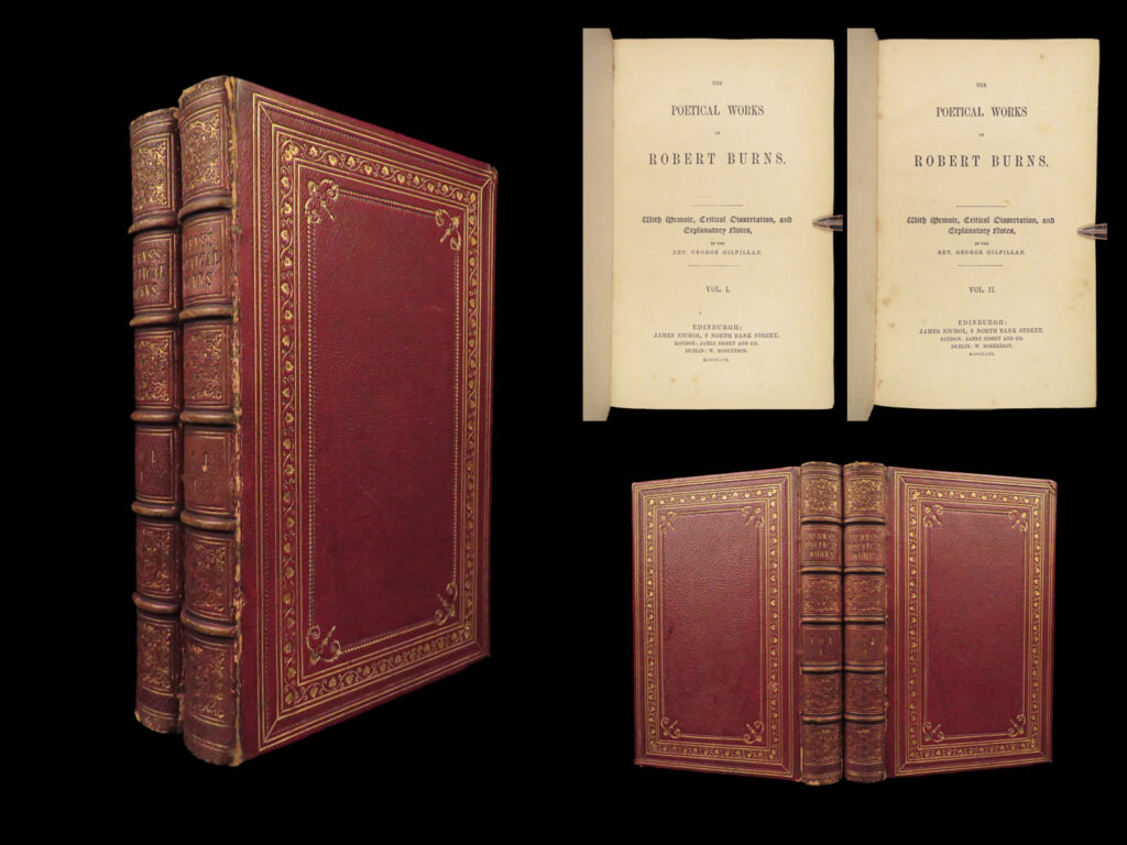 1856 robert burns scottish poetry scotland poems cunningham letters binding 2v | <em>“my love is like a red, red rose that's newly sprung in june: my love is like the melody that's sweetly played in tune…” </em> <em>–</em> robert burns <em> </em> robert burns was a scottish poet and lyricist. He is widely regarded as the national poet of scotland and is celebrated worldwide. He is regarded as a pioneer of the romantic movement and after his death became a great source of inspiration to the founders of both liberalism and socialism. A cultural icon in scotland and among the scottish diaspora around the world, celebration of his life and work became almost a national charismatic cult during the 19<sup>th</sup> and 20<sup>th</sup> centuries, and his influence has long been strong on scottish literature. <em> </em> this 1856 edition of the works of robert burns features a memoir, critical dissertation, and explanatory notes by george gilfillan. <em> </em> item number: #27311 price: $499  