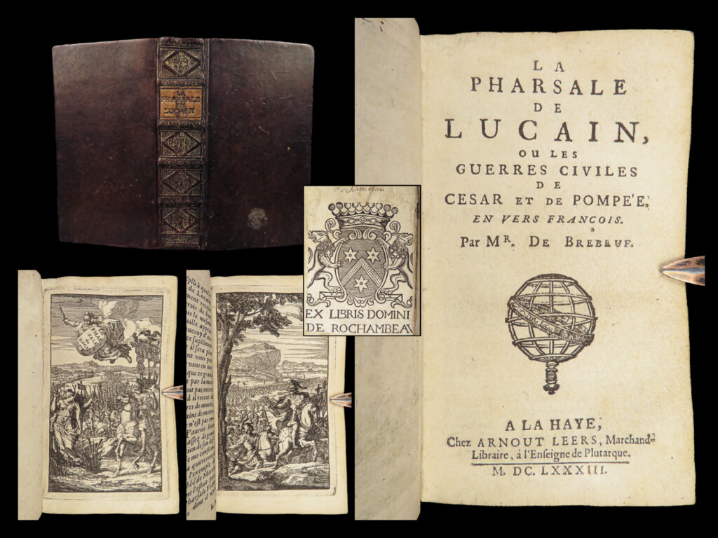 1683 rochambeau provenance rev war yorktown usa lucan pharsalia julius caesar | <em>“wars worse than civil on emathian plains, and crime let loose we sing; how rome's high race plunged in her vitals her victorious sword;” </em> ― lucan<em>, pharsalia </em>   <em>‘pharsalia’ </em>or<em> ‘on the civil war’ </em>is an ancient roman poem detailing the civil war between julius caesar and the senate. Lucan discusses the cultural despair experienced in rome and also exposes many of the flaws that julius caesar possessed in his political and military leadership. In addition to historical importance, ‘<em>pharsalia’</em> includes elements of the supernatural, dream interpretation, ghosts, and prophetic visions.   translated into french by georges de brebeuf. This 1683 edition is desirable in part because of the full-page engravings.   item number: #27982 price: $1500