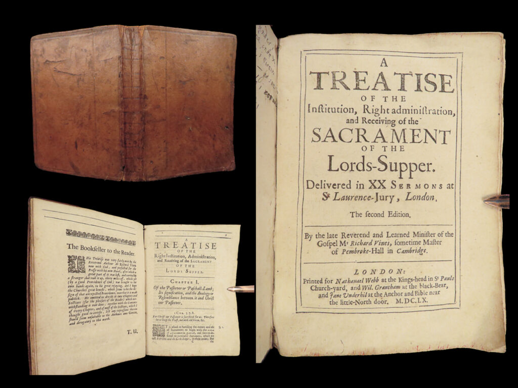 1660 presbyterian richard vines lords supper bible eucharist puritan england | richard vines, a 17<sup>th</sup>-century minister, is best known for his scripture-based presbyterian writings. After serving at churches in cambridge, he published perhaps his best work “<em>a treatise of the institution…of the sacrament of the lords-supper</em>”. First published in 1657, this book is a collection of separate sermons (organized into chapters) each describing some aspect of the eucharist including: <ul> <li>jesus, the author of the sacrament</li> <li>neglecting the lord’s supper</li> <li>an iterable ordinance – regularly returning to the sacrament</li> <li>worthy and unworthy receiving of the elements</li> <li>what to be made of the two thieves</li> <li>dangers of sin and receiving lords supper during sin</li> </ul>   item number: #27948 price: $599