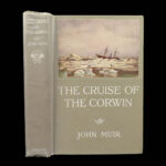 The Cruise of the Corwin – John Muir – 1917 | First Edition, Arctic Notes