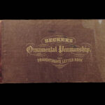 Becker’s Ornamental Penmanship – George J. Becker – 1854 | 33 Engraved Plates