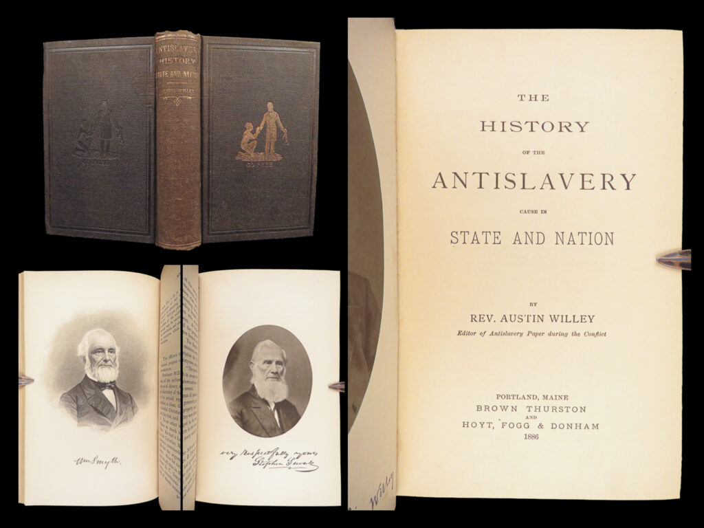History of the antislavery cause –willey – 1886 | missouri compromise, 19 portraits | austin willey’s 1886 account presents antislavery events in maine and nationwide, with portraits, legal commentary, and original binding from a maine press.