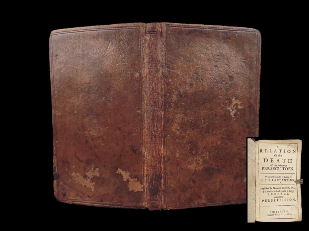 Relation of the death of the primitive persecutors – lactantius – 1687 | burnet english | 1687 amsterdam edition of lactantius’s account of roman emperors who persecuted christians, translated by gilbert burnet and bound in original leather.